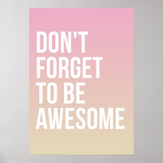 N'oubliez pas d'être génial | Poster Pink Ombre (Devant)
