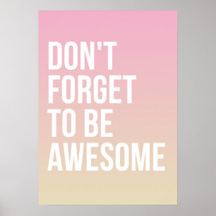 N'oubliez pas d'être génial   Poster Pink Ombre