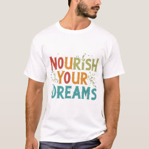 Nourrissez Vos Rêves : Inspirationnel T-shirt Desi