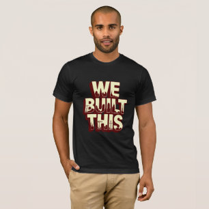 Nous avons construit ce T-Shirt de la Fête du Trav