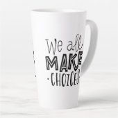 Nous Faisons Tous Des Choix Avec De La Mug Au Café (Angle droit)