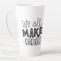 Nous Faisons Tous Des Choix Avec De La Mug Au Café