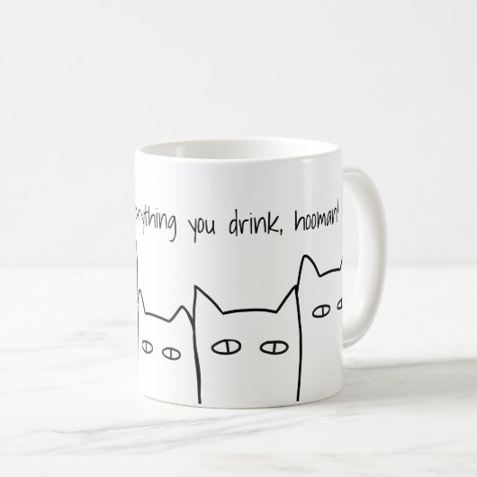 Nous Regardons Tout Ce Que Vous Buvez Chat Mug (Devant droit)