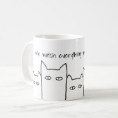 Nous Regardons Tout Ce Que Vous Buvez Chat Mug (Devant gauche)