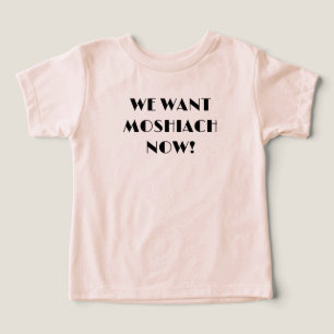 Nous voulons Moshiach Now petite fille chemise
