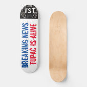 NOUVELLES DE BRISAGE TUPAC / TST Skateboard (Recto)