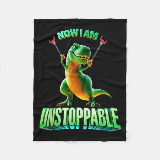 Now I Am Unstoppable Funny T-rex Tyrannosaurus Din Fleece Deken (Voorkant)