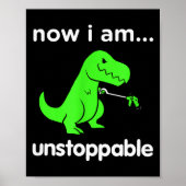 Now I Am Unstoppable T-rex Funny Grabber Dinosaur Poster (Voorkant)