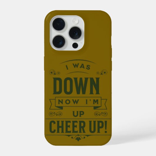 NOW I'M UP CHEER UP IPHONE 15 PRO CASE (Verso)