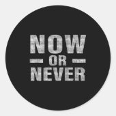 Now Or Never Motivational Tee Ronde Sticker (Voorkant)