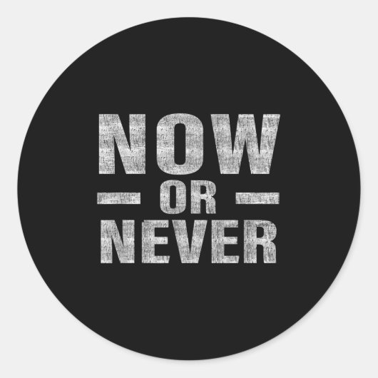 Now Or Never Motivational Tee  Ronde Sticker (Voorkant)