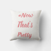 #NowThat's Pretty coussin (Verso)