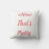 #NowThat's Pretty coussin (Recto)