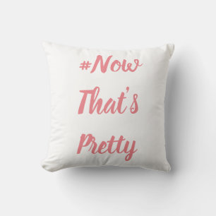 #NowThat's Pretty coussin