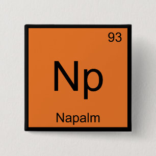 Np - Napalm Chemistry Element Symbol Funny T-shirt Vierkante Button 5,1 Cm