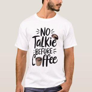 nr. Talkie Before Coffee T-Shirt