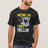 Nu ben ik Free Fallin' Skydive Parachuting Skydivi T-shirt (Voorkant)