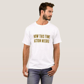 Nu deze keer – actie nodig Motivatie T-shirt