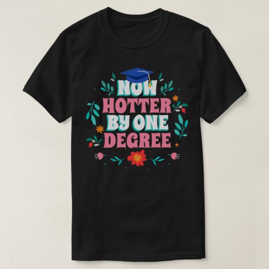 Nu Eén Graad Heter Grappige Afstuderen 2 T-shirt (Design voorkant)