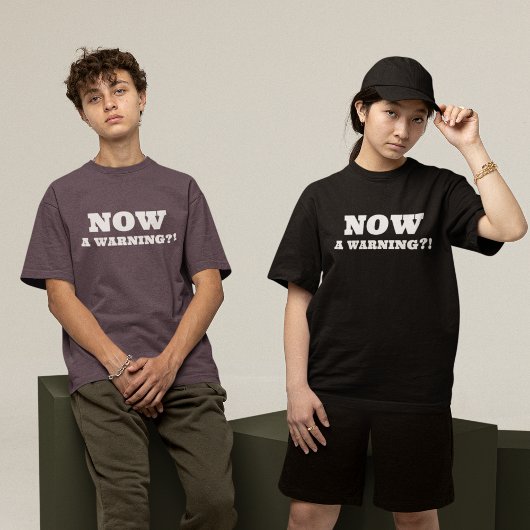 Nu een waarschuwing?! t-shirt