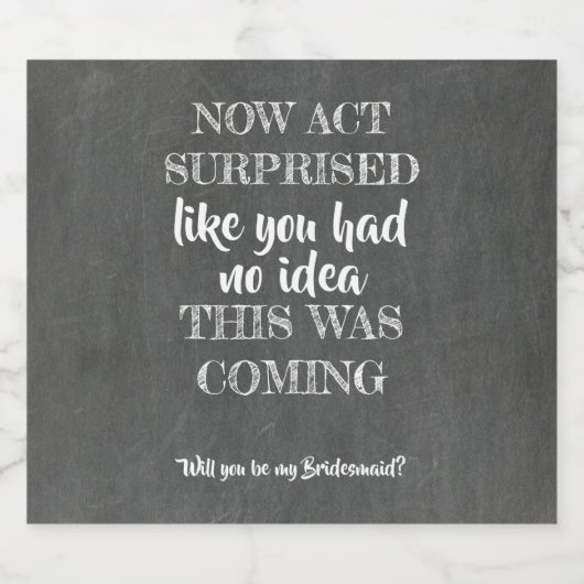 Nu handelen verrast - Grappig bruidsmeisje voorste Bier Etiket (Enkel label)