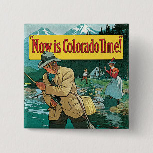 Nu is Colorado Time Vierkante Button 5,1 Cm