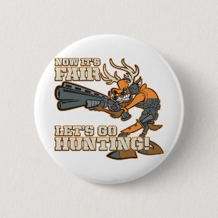 Nu is het eerlijk, laten we gaan jagen! ronde button 5,7 cm