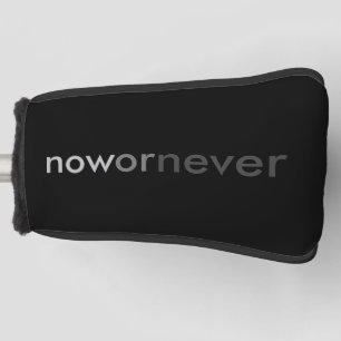 Nu of nooit verdwijnend citaat voor uitstelkrachte golfheadcover