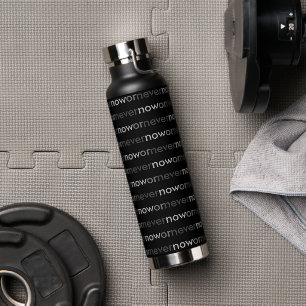 Nu of nooit verdwijnend citaat voor uitstelkrachte waterfles