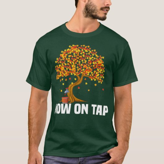 Nu op Tap Grappige Maple Syrup Maker Gift T-shirt (Voorkant)