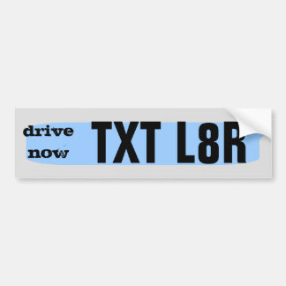 nu rijden ... TXT L8R Bumpersticker
