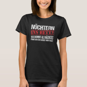 Nüchtern ins bett was kommt als volgende slogan fu t-shirt