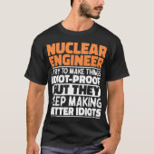 Nucleair ingenieur Ik probeer het Gezegde grappig T-shirt (Voorkant)