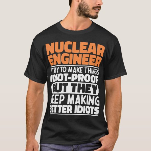 Nucleair ingenieur Ik probeer het Gezegde grappig  T-shirt (Voorkant)