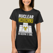 Nuclear Engineer Keepin It Cool T-shirt (Voorkant)