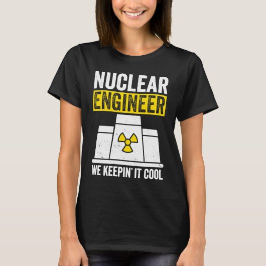 Nuclear Engineer Keepin It Cool T-shirt (Voorkant)