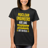 Nuclear Engineer Radioactive Radiation & Nuclear P T-shirt (Voorkant)