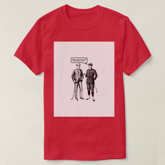 Nudge nudge wink wink t-shirt (Design voorkant)