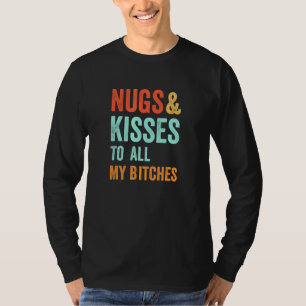 Nugs en kussen aan al mijn teefjes  t-shirt