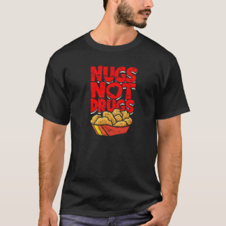 Nugs not drug - friet chicken t-shirt