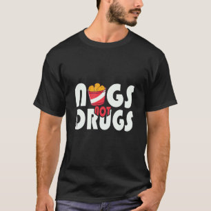 Nugs Not Drugs Chicken Funny Nuggets Life Lover of T-shirt