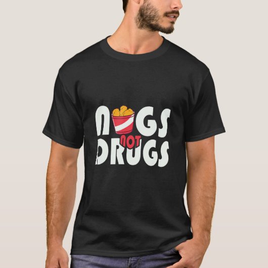 Nugs Not Drugs Chicken Funny Nuggets Life Lover of T-shirt (Voorkant)