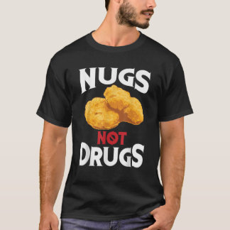 Nugs Not Drugs Cool I Love Nuggets Gift T Shirt