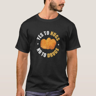 Nugs not Drugs Funny Nug Life Pun for a Chicken Nu T-shirt