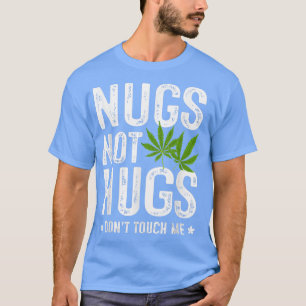 Nugs Not Hugs raakt me niet aan T-Shirt