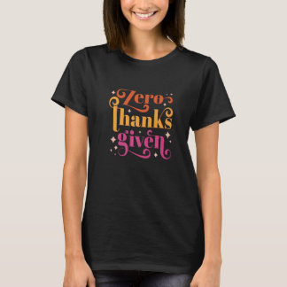 Nul Bedankt gegeven Anti Thanksgiving Quote T-shirt