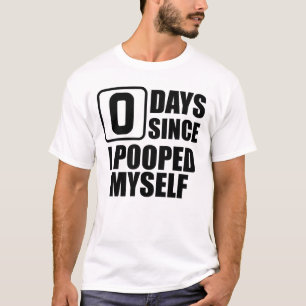 Nul dagen sinds ik mezelf beschaamd poepte t-shirt