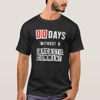 Nul dagen zonder Sarcastische commentaar grappige T-shirt