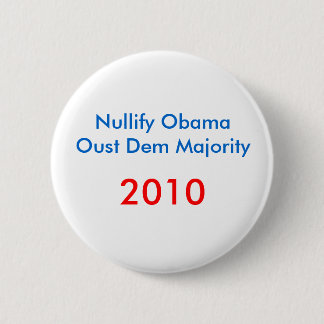 Nullify Obamaoust Dem Majority , 2010 Ronde Button 5,7 Cm