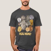 Numismatiek: Goud en zilver zijn echt geld T-shirt (Voorkant)